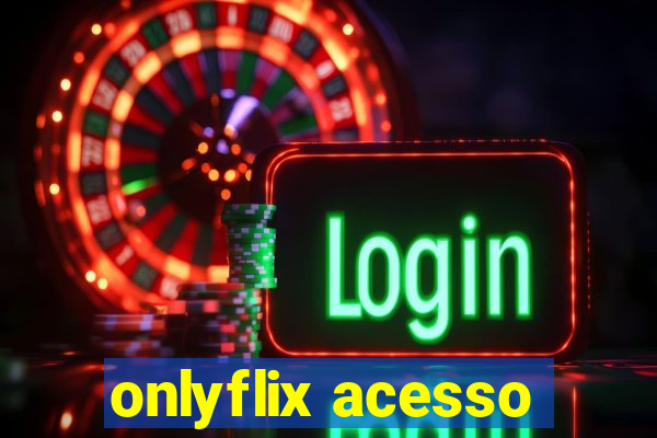 onlyflix acesso